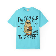 Load image into Gallery viewer, Funny Halloween T-Shirt, &#39;I&#39;m Too Old for This Sheet&#39;, Spooky T-Shirt, Ghost Graphic Tee, Unisex Halloween Apparel
