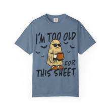 Load image into Gallery viewer, Funny Halloween T-Shirt, &#39;I&#39;m Too Old for This Sheet&#39;, Spooky T-Shirt, Ghost Graphic Tee, Unisex Halloween Apparel
