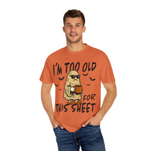 Load image into Gallery viewer, Funny Halloween T-Shirt, &#39;I&#39;m Too Old for This Sheet&#39;, Spooky T-Shirt, Ghost Graphic Tee, Unisex Halloween Apparel
