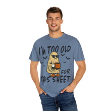 Load image into Gallery viewer, Funny Halloween T-Shirt, &#39;I&#39;m Too Old for This Sheet&#39;, Spooky T-Shirt, Ghost Graphic Tee, Unisex Halloween Apparel
