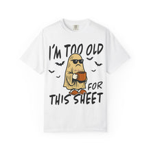 Load image into Gallery viewer, Funny Halloween T-Shirt, &#39;I&#39;m Too Old for This Sheet&#39;, Spooky T-Shirt, Ghost Graphic Tee, Unisex Halloween Apparel
