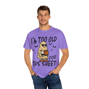Funny Halloween T-Shirt, 'I'm Too Old for This Sheet', Spooky T-Shirt, Ghost Graphic Tee, Unisex Halloween Apparel