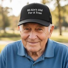 Load image into Gallery viewer, ‘80 Ain’t Old’ Trucker Cap
