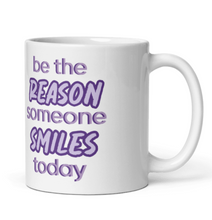 Load image into Gallery viewer, &#39;Be The Reason Someone Smiles Today&#39; White Glossy Mug
