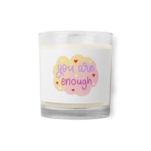 Load image into Gallery viewer, &#39;You Are Enough&#39; Glass Jar Soy Wax Candle
