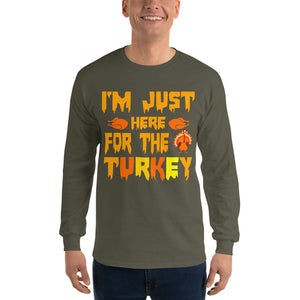 'I'm Just Here For The Turkey' Men’s Long Sleeve Shirt