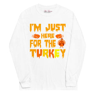 'I'm Just Here For The Turkey' Men’s Long Sleeve Shirt