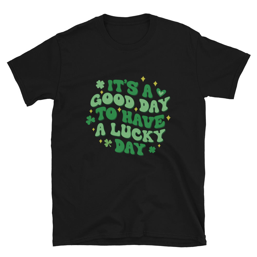 'It's A Good Day To Have A Lucky Day' Short-Sleeve Unisex T-Shirt