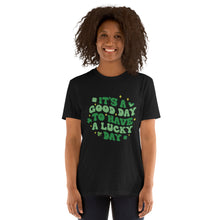 Load image into Gallery viewer, &#39;It&#39;s A Good Day To Have A Lucky Day&#39; Short-Sleeve Unisex T-Shirt
