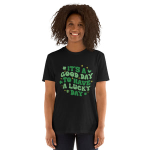 'It's A Good Day To Have A Lucky Day' Short-Sleeve Unisex T-Shirt