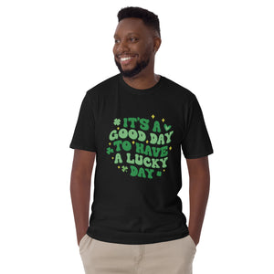 'It's A Good Day To Have A Lucky Day' Short-Sleeve Unisex T-Shirt