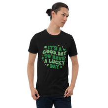 Load image into Gallery viewer, &#39;It&#39;s A Good Day To Have A Lucky Day&#39; Short-Sleeve Unisex T-Shirt
