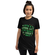 Load image into Gallery viewer, &#39;It&#39;s A Good Day To Have A Lucky Day&#39; Short-Sleeve Unisex T-Shirt
