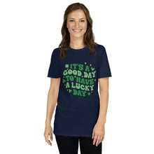 Load image into Gallery viewer, &#39;It&#39;s A Good Day To Have A Lucky Day&#39; Short-Sleeve Unisex T-Shirt
