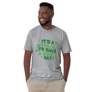 'It's A Good Day To Have A Lucky Day' Short-Sleeve Unisex T-Shirt