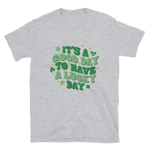 'It's A Good Day To Have A Lucky Day' Short-Sleeve Unisex T-Shirt