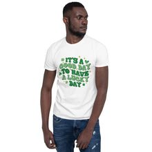 Load image into Gallery viewer, &#39;It&#39;s A Good Day To Have A Lucky Day&#39; Short-Sleeve Unisex T-Shirt
