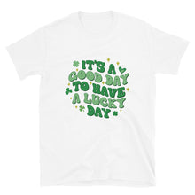 Load image into Gallery viewer, &#39;It&#39;s A Good Day To Have A Lucky Day&#39; Short-Sleeve Unisex T-Shirt
