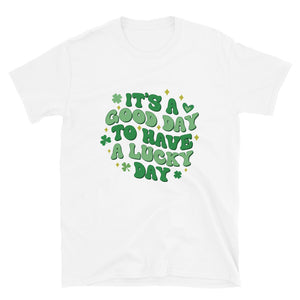 'It's A Good Day To Have A Lucky Day' Short-Sleeve Unisex T-Shirt