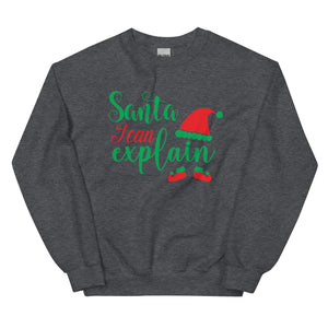 'Santa, I Can Explain' Unisex Sweatshirt