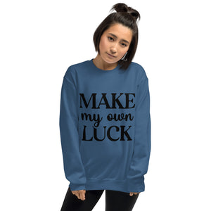 'Make My Own Luck' Unisex Sweatshirt