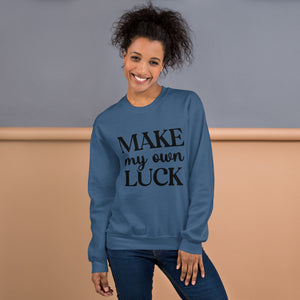 'Make My Own Luck' Unisex Sweatshirt