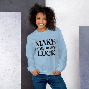 'Make My Own Luck' Unisex Sweatshirt