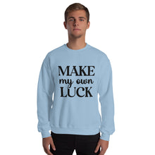 Load image into Gallery viewer, &#39;Make My Own Luck&#39; Unisex Sweatshirt
