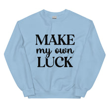 Load image into Gallery viewer, &#39;Make My Own Luck&#39; Unisex Sweatshirt
