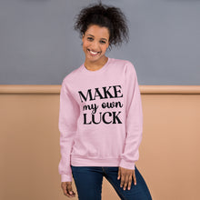 Load image into Gallery viewer, &#39;Make My Own Luck&#39; Unisex Sweatshirt
