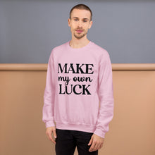 Load image into Gallery viewer, &#39;Make My Own Luck&#39; Unisex Sweatshirt
