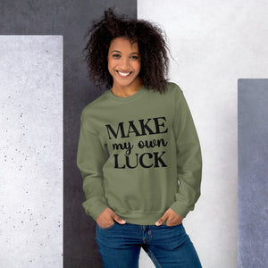 'Make My Own Luck' Unisex Sweatshirt