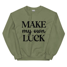 Load image into Gallery viewer, &#39;Make My Own Luck&#39; Unisex Sweatshirt
