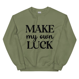 'Make My Own Luck' Unisex Sweatshirt