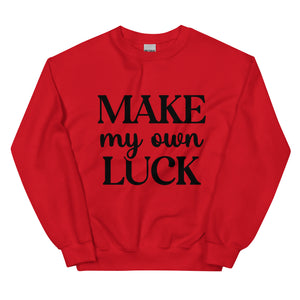 'Make My Own Luck' Unisex Sweatshirt