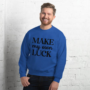 'Make My Own Luck' Unisex Sweatshirt