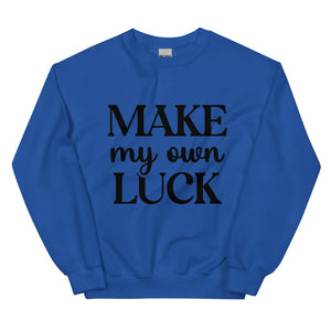 'Make My Own Luck' Unisex Sweatshirt