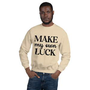 'Make My Own Luck' Unisex Sweatshirt