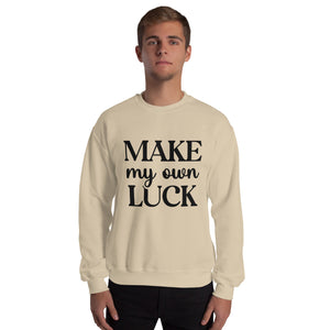 'Make My Own Luck' Unisex Sweatshirt