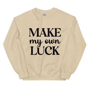 'Make My Own Luck' Unisex Sweatshirt