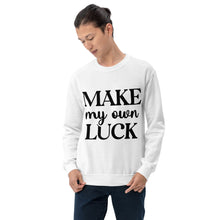 Load image into Gallery viewer, &#39;Make My Own Luck&#39; Unisex Sweatshirt
