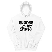 Load image into Gallery viewer, &#39;Choose To Shine&#39; Unisex Hoodie
