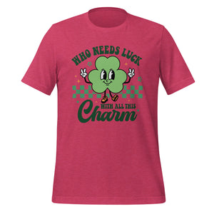 'Who Needs Luck With All This Charm' Unisex T-Shirt