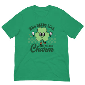 'Who Needs Luck With All This Charm' Unisex T-Shirt