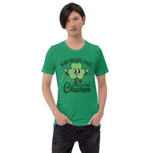 'Who Needs Luck With All This Charm' Unisex T-Shirt