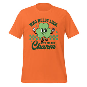 'Who Needs Luck With All This Charm' Unisex T-Shirt