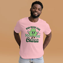 Load image into Gallery viewer, &#39;Who Needs Luck With All This Charm&#39; Unisex T-Shirt
