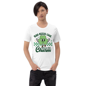 'Who Needs Luck With All This Charm' Unisex T-Shirt