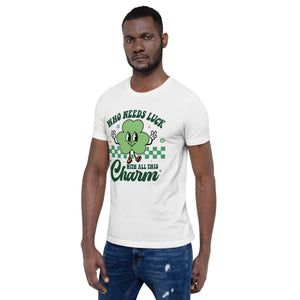 'Who Needs Luck With All This Charm' Unisex T-Shirt