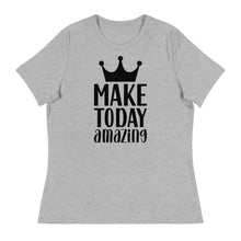 Load image into Gallery viewer, &#39;Make Today Amazing&#39; Women&#39;s Relaxed T-Shirt
